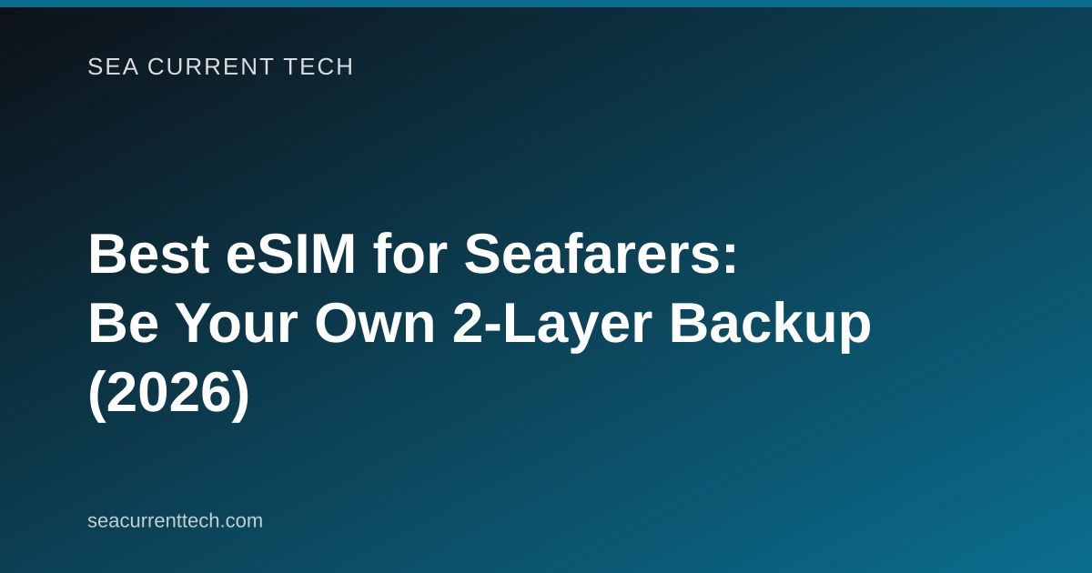 Best eSIM for Seafarers: Be Your Own 2-Layer Backup (2026)