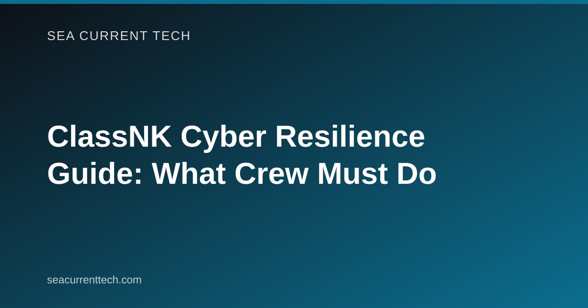 ClassNK Cyber Resilience Guide: What Crew Must Do