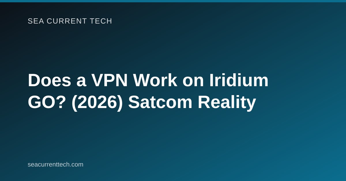 Does a VPN Work on Iridium GO? (2026) Satcom Reality