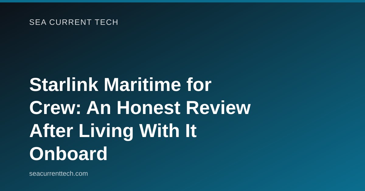 Starlink Maritime for Crew: An Honest Review After Living With It Onboard
